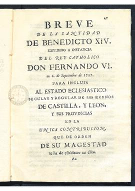 Breve de Benedicto XIV, expedido a instancia del Rey Católico D. Fernando VI, para incluir al est...