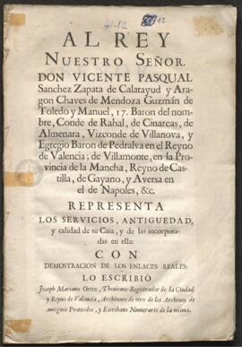 Representación ante S.M. de Vicente Pascual Sánchez Zapata, solicitando la dignidad de Grande de ...