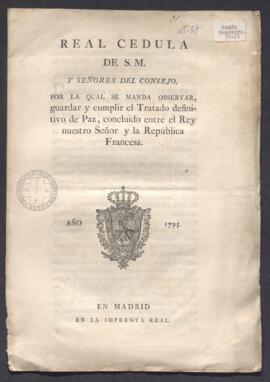 Real Cédula, por la cual se manda observar, guarda y cumplir el tratado de paz entre España y Fra...