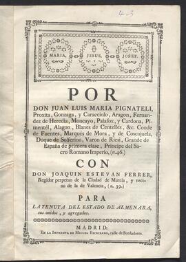 Pleito de Juan Luis Pignateli, conde de Fuentes, con Joaquín Esteban Ferrer, regidor de perpetuo ...